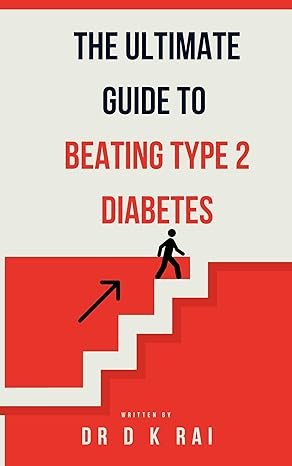 The Ultimate Guide to Beating Type 2 Diabetes — book by Dr. D.K. Rai